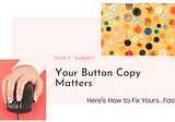 How to Write Better Button Copy and CTA’s