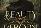 Beauty Reborn by Elizabeth Lowham #BookReview #YoungAdult #Fantasy #Romance #Fairytale…