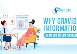 Why Gravida Information Matters in EMR Systems