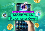 Why Web3 Games are More than Play and Own