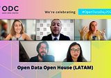 Open Data Open House: Re-visiting the LATAM and Europe/Africa Sessions