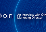OIN Finance Update: An Interview With OIN’s Marketing Director