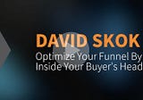 Optimize Your Funnel By Getting Inside Your Buyer’s Head