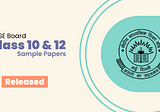 CBSE Board Class 10 & 12 Sample Papers Released