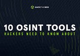 10 OSINT Tools Hackers Need to Know About