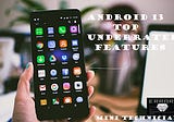 Top Android 13 Features you need to try