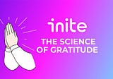 Science of Gratitude. Tips On Practising To Be Thankful