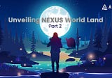 ANNOUNCING NEXUS WORLD LAND SALES [PART 2]