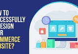 How to Successfully Redesign Your Ecommerce Website?