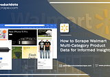How to Scrape Walmart Multi-Category Product Data for Informed Insights?