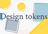Understanding Design Tokens