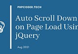 Auto Scroll Down on Page Load Using jQuery