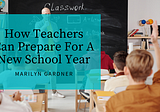 How Teachers Can Prepare For A New School Year