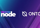 Trusted Node Set to Partner with ONTO Wallet, a Leading Multi-chain Wallet Service Provider