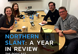 Northern Slant Podcast: A Year in Review