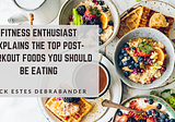 Fitness Enthusiast Jack Estes Debrabander | Top Post-Workout Foods