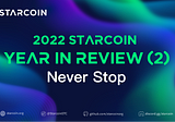 Bilan de l’année Starcoin 2022 （2） -Ne jamais s’arrêter