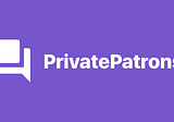 Announcing PrivatePatrons