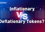 Inflationary VS Deflationary Tokens?