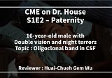 Dr. House 豪斯醫師的繼續教育：S1E2–16歲男性突發複視與夜驚（題目：Oligoclonal bands in CSF）