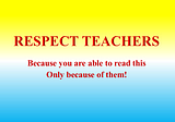 GIVE RESPECT TO TEACHERS