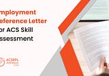 Employment Reference Letter for ACS Skill Assessment