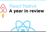 ReactNative: A year in review