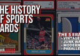 THE HISTORY OF SPORTS CARDS — FROM BUBBLE GUM TO JUNK WAX, MODERN, PARALLELS & EVERYTHING IN…