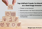 Top 4 EdTech Trends I’m Watching as a Seed Stage Investor