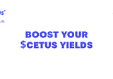 Boost your $CETUS yields