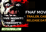 FNAF Movie(2023) Trailer, Cast, Release Date, And Behind The Seen
