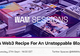 WAM Session — A Web3 recipe for an unstoppable blog on Swarm