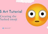 CSS Art Tutorial: Create the Flushed Emoji With Only 3 Classes! 😳