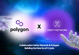 Herity Network collaboration with Polygon – Matic .