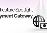 V2 Feature Spotlight: New Payment Gateway