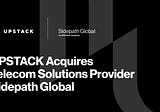 UPSTACK Acquires Telecom Solutions Provider Sidepath Global