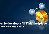 How much is the Cost of NFT Marketplace Development?