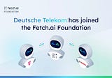 Innovating Together: Fetch.ai Joins Forces with Deutsche Telekom