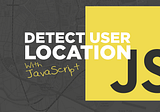 Geolocation Tutorial — Get User Location using Vanilla JS