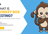 What is Monkey Testing? Benefits, Disadvantages & Types