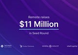 Remote announces $11 Million in Seed Funding