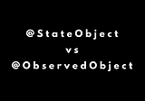 @StateObject vs @ObservedObject