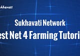 Sukhavati Testnet 4 Farming Tutorial (Windows & Linux)