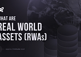 What Are Real World Assets (RWAs)?