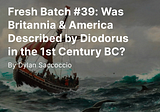 Fresh Batch #39: Was Britannia & America Described by Diodorus in the 1st Century BC?