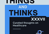 Things & Thinks — Issue XXXVII