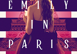 Why all the hate about “Emily in Paris?”