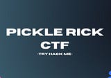 Pickle Rick CTF — Try Hack Me