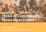 We’re looking for a Head of Community News Operations!