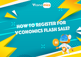 [USER GUIDE] How to register for Vconomics Flash Sale?